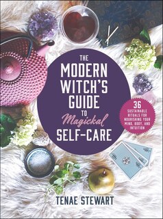 Front cover_The Modern Witch's Guide to Magickal Self-Care
