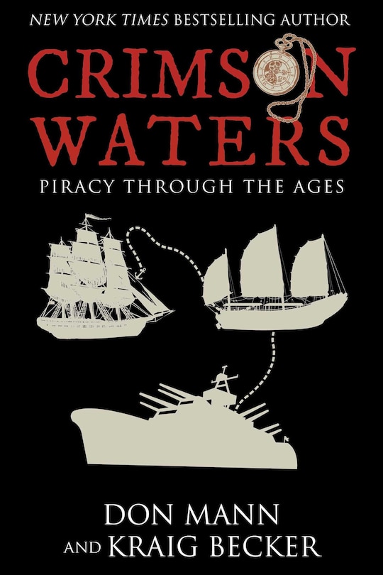 Crimson Waters: True Tales Of Adventure. Looting, Kidnapping, Torture, And Piracy On The High Seas