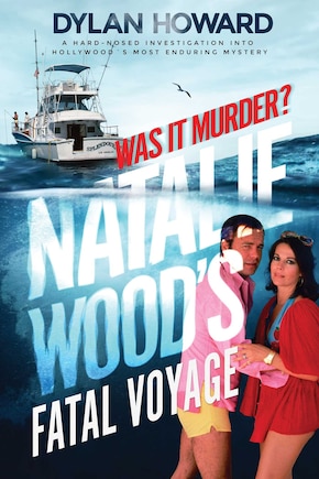 Fatal Voyage: The Mysterious Death of Natalie Wood