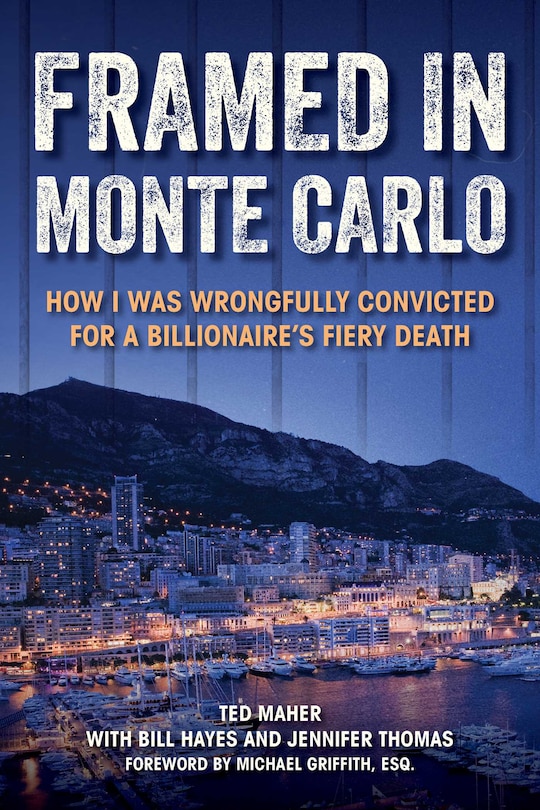 Framed In Monte Carlo: How I Was Wrongfully Convicted for a Billionaire's Fiery Death