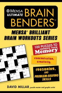 Mensa® Ultimate Brain Benders: 100 Puzzles To Improve Your Memory, Concentration, Creativity, Reasoning, And Problem-solving Skills