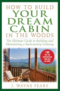 Front cover_How To Build Your Dream Cabin In The Woods