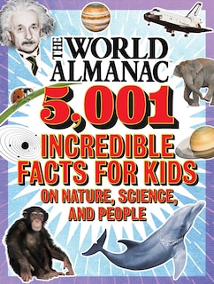 The World Almanac 5,001 Incredible Facts for Kids on Nature, Science, and People