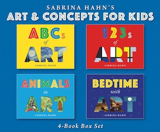 Sabrina Hahn's Art & Concepts for Kids 4-Book Box Set: ABCs of Art, 123s of Art, Animals in Art, and Bedtime with Art