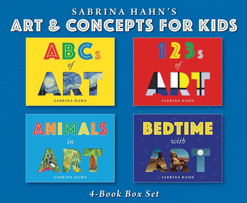 Sabrina Hahn's Art & Concepts for Kids 4-Book Box Set: ABCs of Art, 123s of Art, Animals in Art, and Bedtime with Art