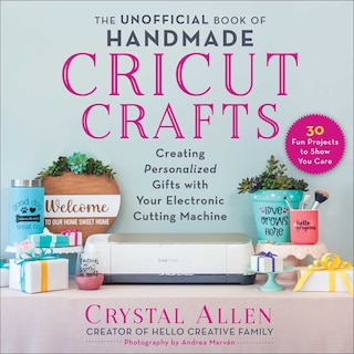 Front cover_The Unofficial Book of Handmade Cricut Crafts