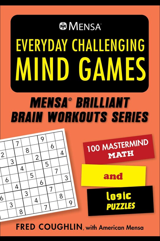 Mensa® Everyday Challenging Mind Games: 100 Mastermind Math And Logic Puzzles