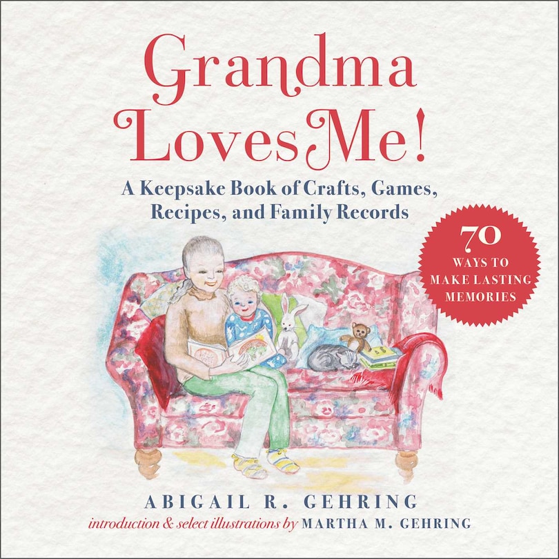 Grandma Loves Me!: A Keepsake Book Of Crafts, Games, Recipes, And Family Records