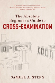Front cover_The Absolute Beginner's Guide to Cross-Examination