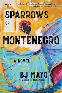 The Sparrows of Montenegro: A Novel