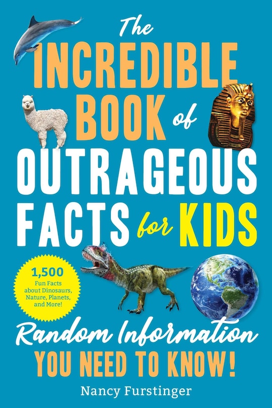 Front cover_The Incredible Book of Outrageous Facts for Kids