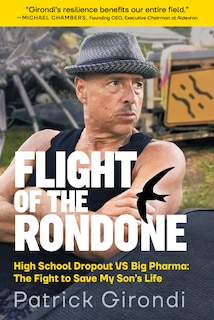 Flight Of The Rondone: High School Dropout Vs Big Pharma: The Fight To Save My Son's Life