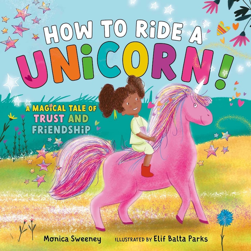 How to Ride a Unicorn!: A Magical Tale of Trust and Friendship