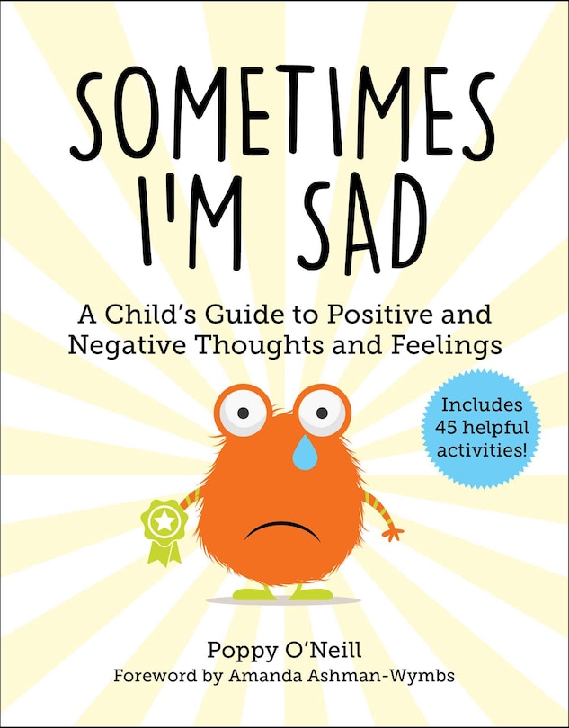 Sometimes I'm Sad: A Child's Guide To Positive And Negative Thoughts And Feelings