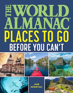 Front cover_The World Almanac Places to Go Before You Can't
