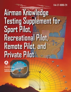 Front cover_Airman Knowledge Testing Supplement for Sport Pilot, Recreational Pilot, Remote Pilot, and Private Pilot (FAA-CT-8080-2H)