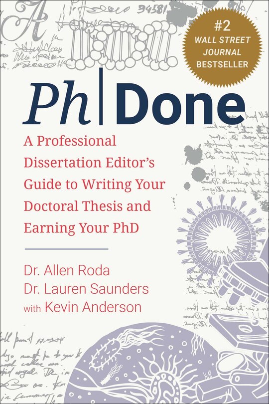 PhDone: A Professional Dissertation Editor's Guide to Writing Your Doctoral Thesis and Earning Your PhD