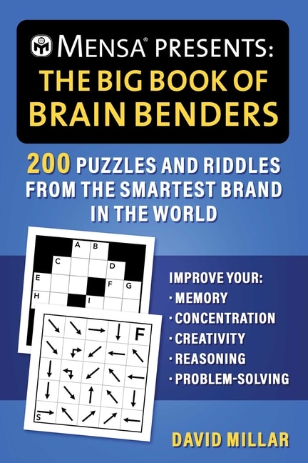 Mensa® Presents: The Big Book of Brain Benders: 200 Puzzles and Riddles from The Smartest Brand in the World (Improve Your Memory, Concentration, Creativity, Reasoning, Problem-Solving)