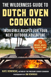 Front cover_The Wilderness Guide to Dutch Oven Cooking