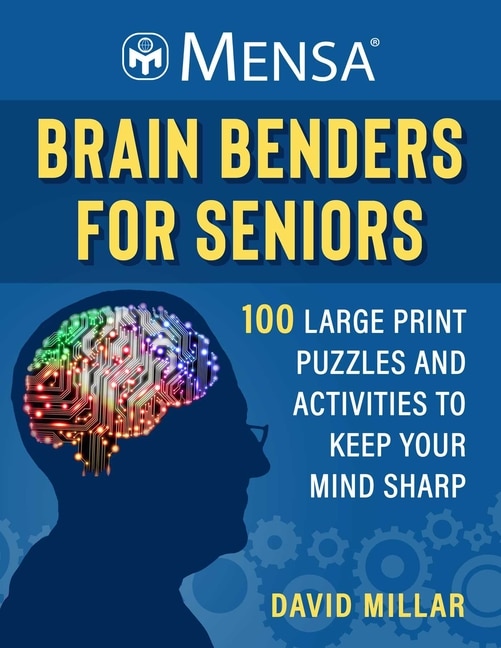 Mensa® Brain Benders for Seniors: 100 Large Print Puzzles and Activities to Keep Your Mind Sharp