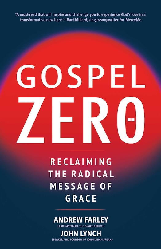 Gospel Zero: Reclaiming the Radical Message of Grace