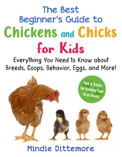 Front cover_The Best Beginner's Guide to Chickens and Chicks for Kids