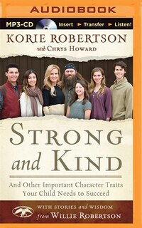 Strong And Kind: And Other Important Character Traits Your Child Needs To Succeed