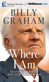 Where I Am: Heaven, Eternity, And Our Life Beyond