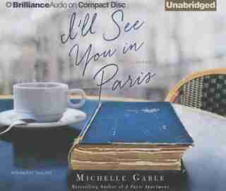 I'll See You In Paris: A Novel by Michelle Gable