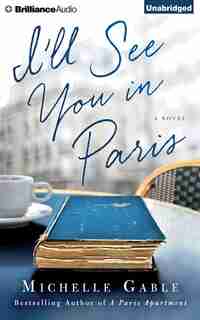 I'll See You In Paris: A Novel by Michelle Gable