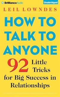 How To Talk To Anyone: 92 Little Tricks For Big Success In Relationships