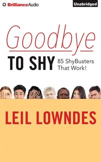 Goodbye To Shy: 85 Shybusters That Work!