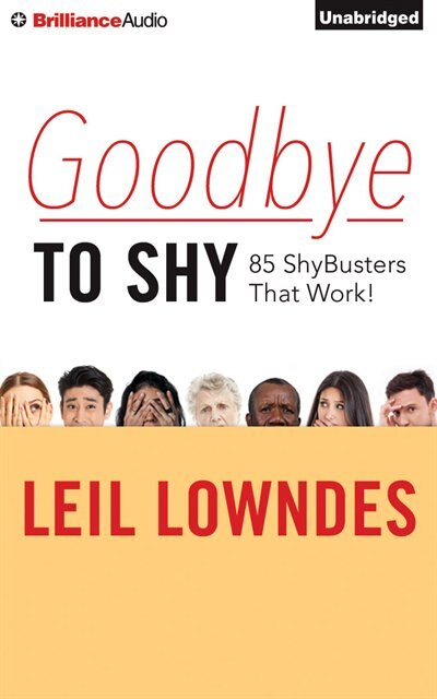 Goodbye To Shy: 85 Shybusters That Work!