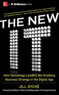 The New It: How Technology Leaders Are Enabling Business Strategy In The Digital Age