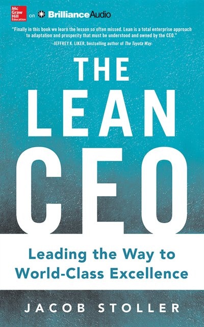 The Lean Ceo: Leading The Way To World-class Excellence