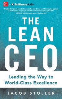 The Lean Ceo: Leading The Way To World-class Excellence