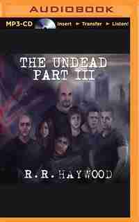 The Undead: Part 3 by R. R. Haywood
