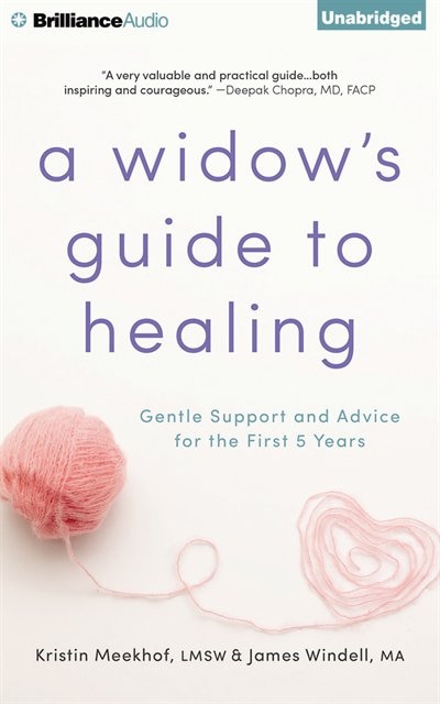A Widow's Guide To Healing: Gentle Support And Advice For The First 5 Years