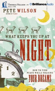 What Keeps You Up At Night?: How To Find Peace While Chasing Your Dreams