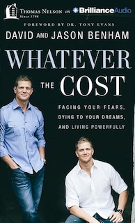 Whatever The Cost: Facing Your Fears, Dying To Your Dreams, And Living Powerfully