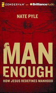 Man Enough: How Jesus Redefines Manhood