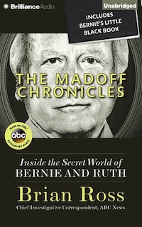 The Madoff Chronicles: Inside The Secret World Of Bernie And Ruth