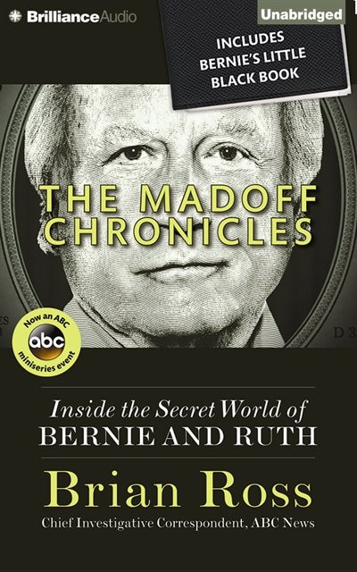 The Madoff Chronicles: Inside The Secret World Of Bernie And Ruth