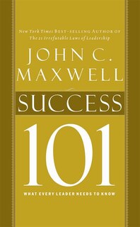 Success 101: What Every Leader Needs To Know