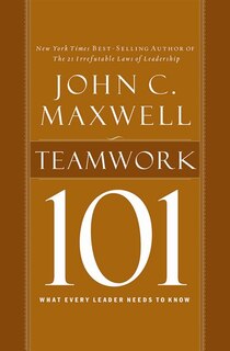 Teamwork 101: What Every Leader Needs To Know