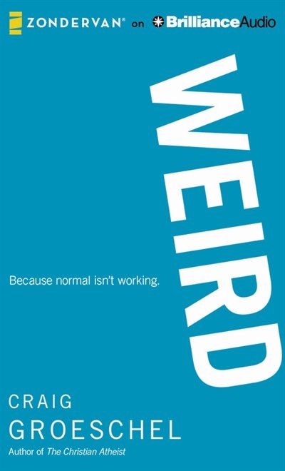 Weird: Because Normal Isn't Working