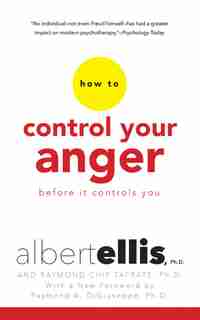 How to Control Your Anger Before It Controls You by Albert Ellis