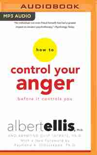 How to Control Your Anger Before It Controls You by Albert Ellis