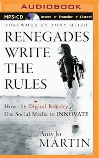 Renegades Write The Rules: How The Digital Royalty Use Social Media To Innovate