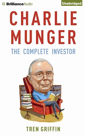 Charlie Munger: The Complete Investor